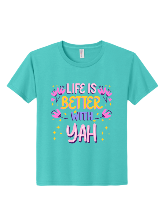 Life Is Better With YAH - 100% Cotton Kids Shirt